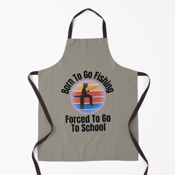 Item preview, Born To Go Fishing Forced To Go To School designed and sold by ArtisShops.