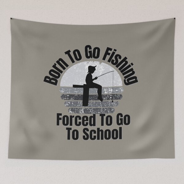 Item preview, Born To Go Fishing Forced To Go To School designed and sold by ArtisShops.