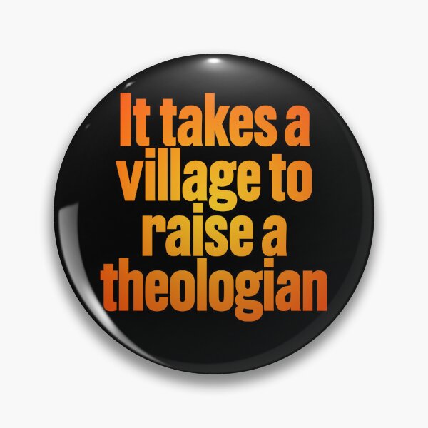 Item preview, It takes a village to raise a theologian v.3 designed and sold by x1brett.