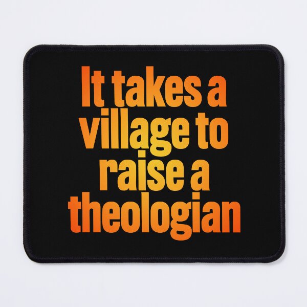 Item preview, It takes a village to raise a theologian v.3 designed and sold by x1brett.