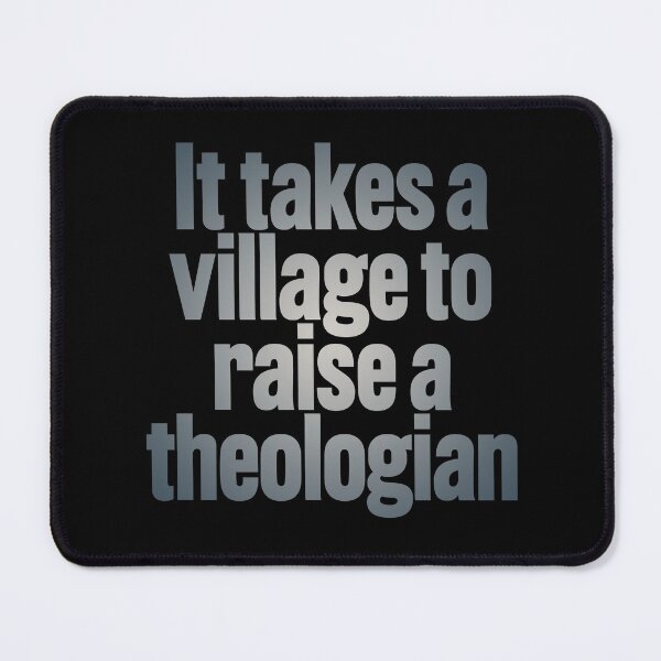 Item preview, It takes a village to raise a theologian v.5 designed and sold by x1brett.