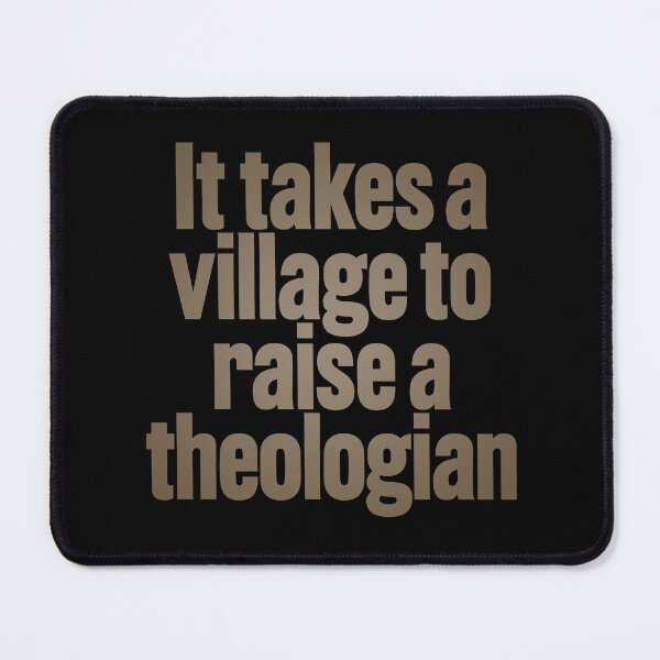 Item preview, It takes a village to raise a theologian v.6 designed and sold by x1brett.