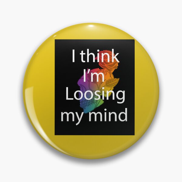 Item preview, I think I'm loosing my mind designed and sold by thebaig.