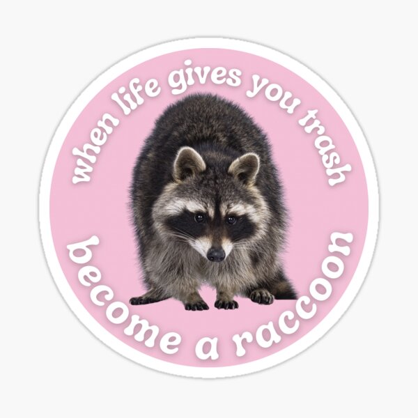Item preview, when life gives you trash become a raccoon designed and sold by designsby-bliss.