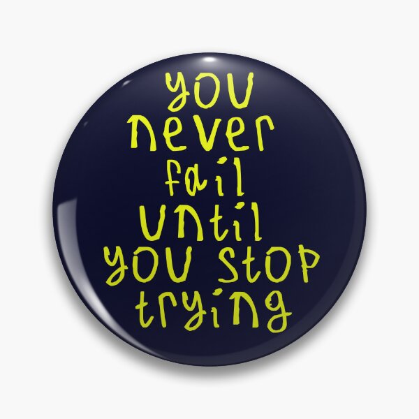 Item preview, You never fail until you stop trying designed and sold by kinpirks.