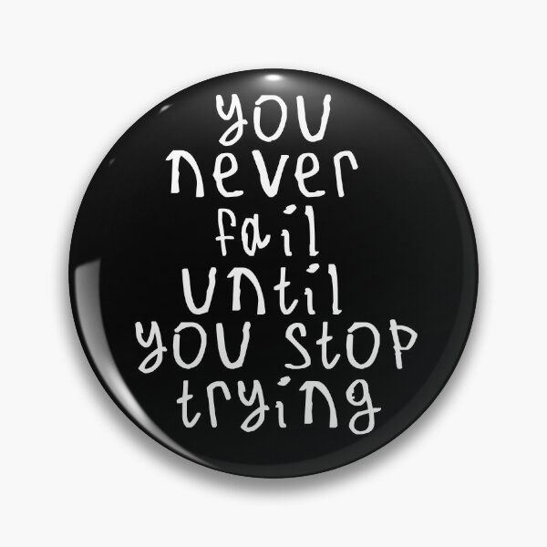 Item preview, You never fail until you stop trying designed and sold by kinpirks.