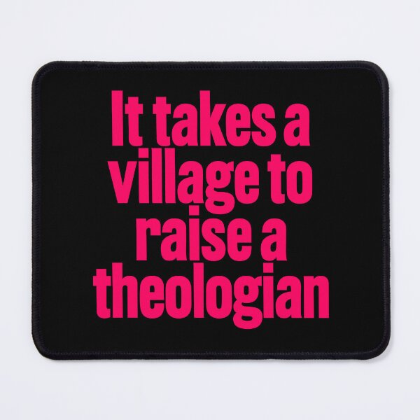 Item preview, It takes a village to raise a theologian v.7 designed and sold by x1brett.