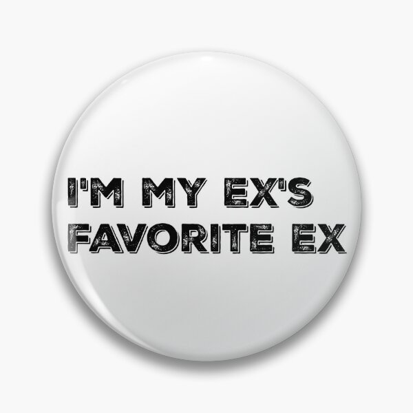 Item preview, I'm my ex's favorite ex  designed and sold by  Any Mood Designs.