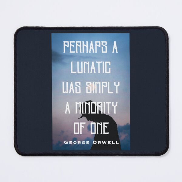 Item preview, George Orwell: Perhaps a lunatic was simply a minority of one. designed and sold by artbleed.