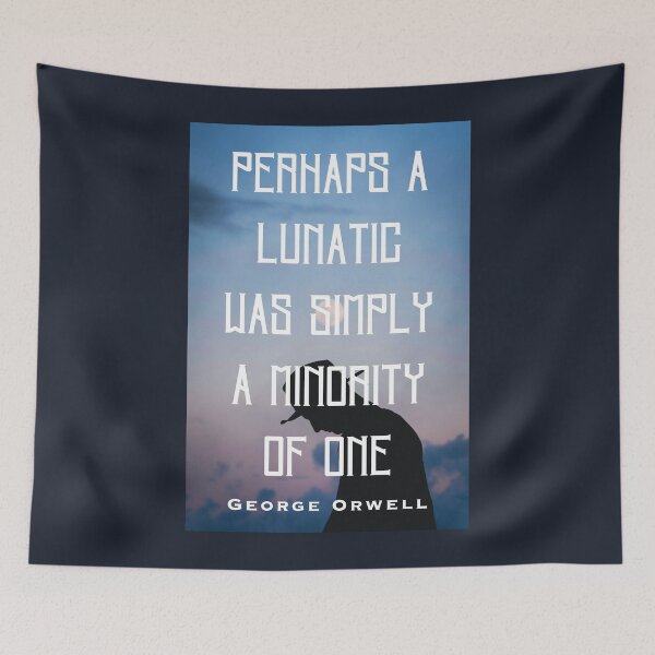 Item preview, George Orwell: Perhaps a lunatic was simply a minority of one. designed and sold by artbleed.