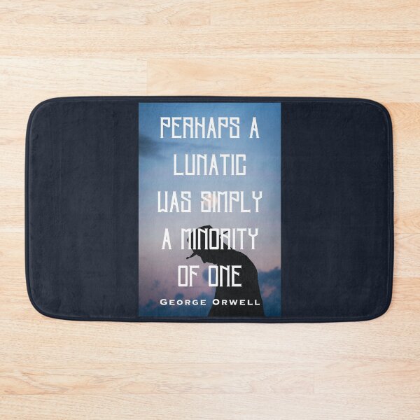 Item preview, George Orwell: Perhaps a lunatic was simply a minority of one. designed and sold by artbleed.
