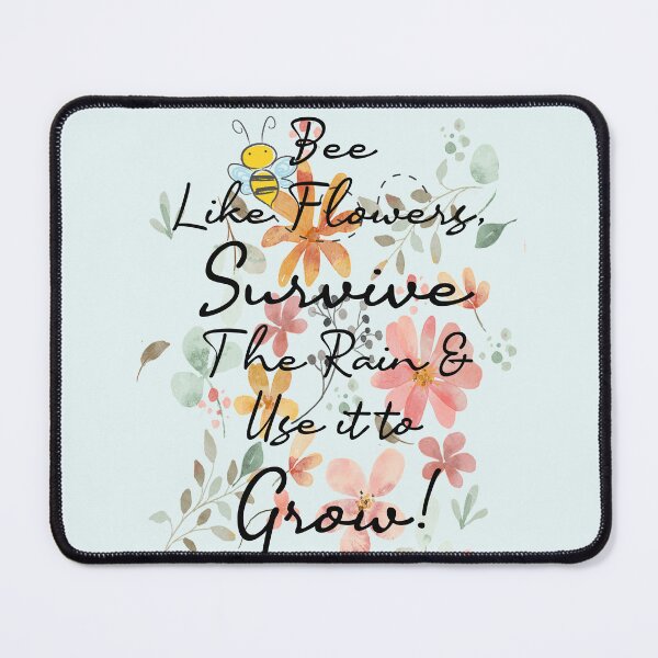 Item preview, Bee Like Flowers Survive The Rain & Use It To Grow Inspirational Quote designed and sold by tamdevo1.