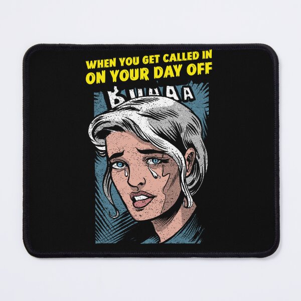 Item preview, WHEN YOU GET CALLED IN ON YOUR DAY OFF designed and sold by BestCoolStuff.