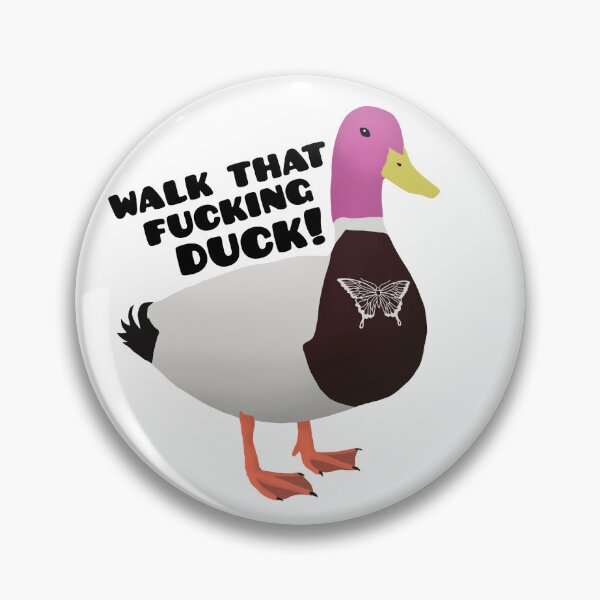 Item preview, Walk that fucking duck! Anetra designed and sold by Stinga Springa.