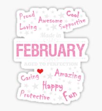 Birthday Shirts - Made In February - Aged To Perfection Sticker