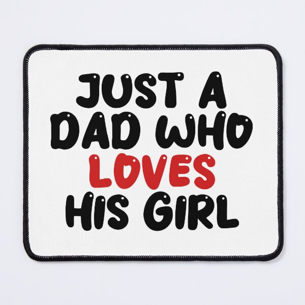 Item preview, Just A Dad Who Loves His Girl designed and sold by HappyTrippy.