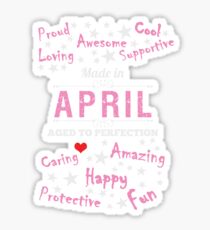 Birthday Shirts - Made In April - Aged To Perfection Sticker