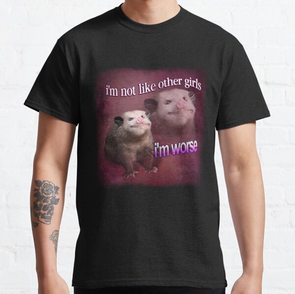 I'm not like other girls, I'm worse possum word art Classic T-Shirt