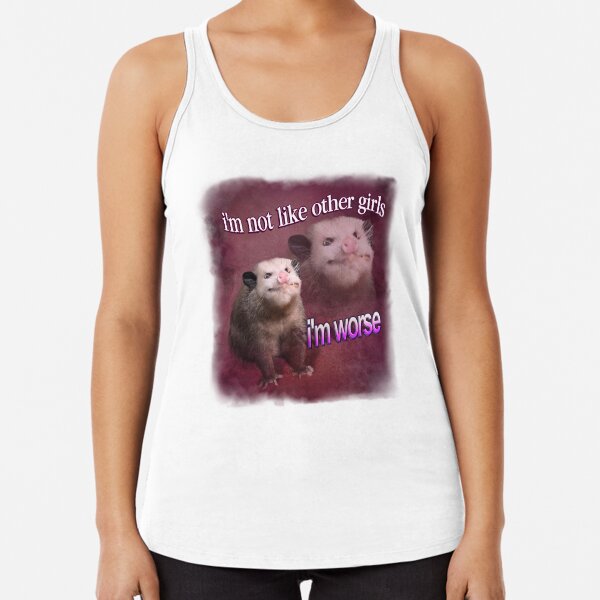I'm not like other girls, I'm worse possum word art Racerback Tank Top