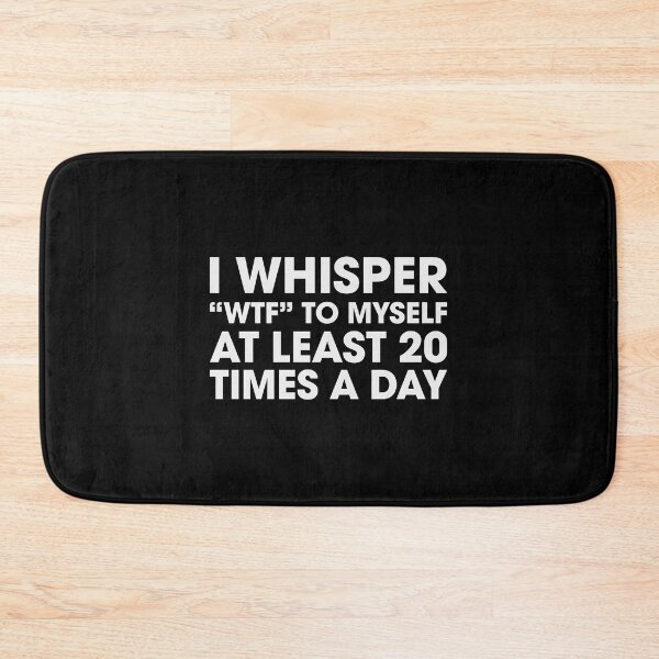 Item preview, I Whisper "WTF" To Myself designed and sold by Venus Complete.