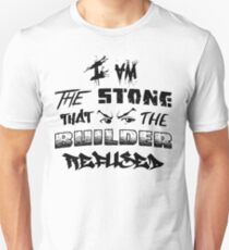 I Am the Stone that the Builder Refused Unisex T-Shirt