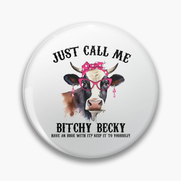 Item preview, Just call me Bitchy Becky, Funny Cow,Animal Lover designed and sold by DIGIL DOWN.