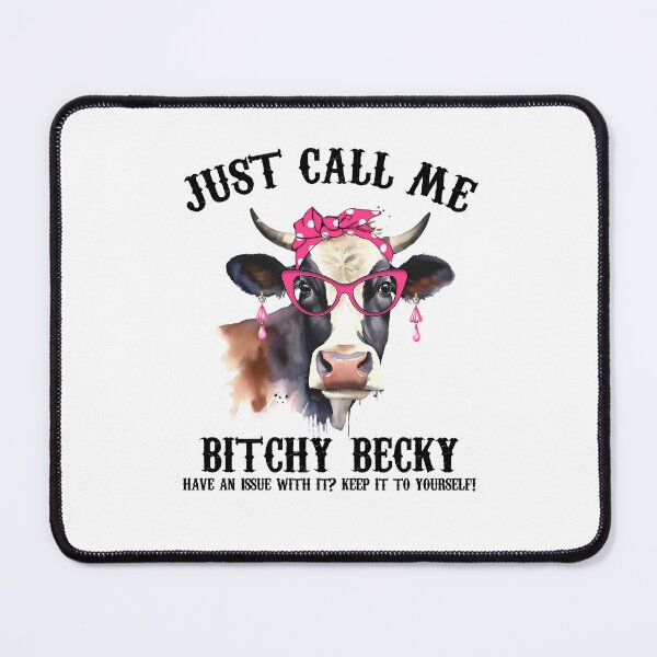 Item preview, Just call me Bitchy Becky, Funny Cow,Animal Lover designed and sold by DIGIL DOWN.