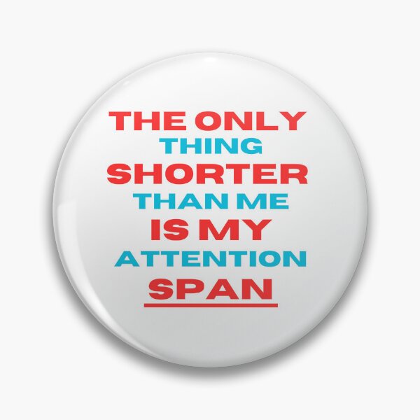 Item preview, The only thing shorter than me is my attention span designed and sold by ARTSY900.