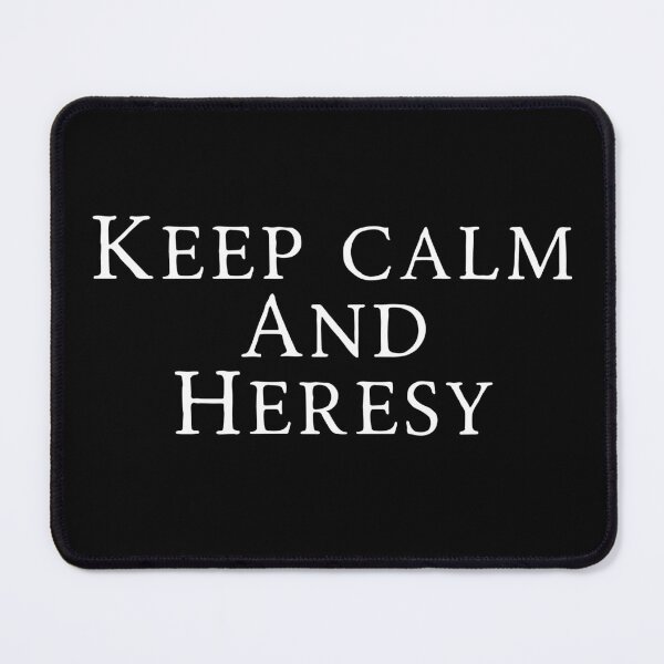 Item preview, Keep Calm And Heresy designed and sold by WarHaven.