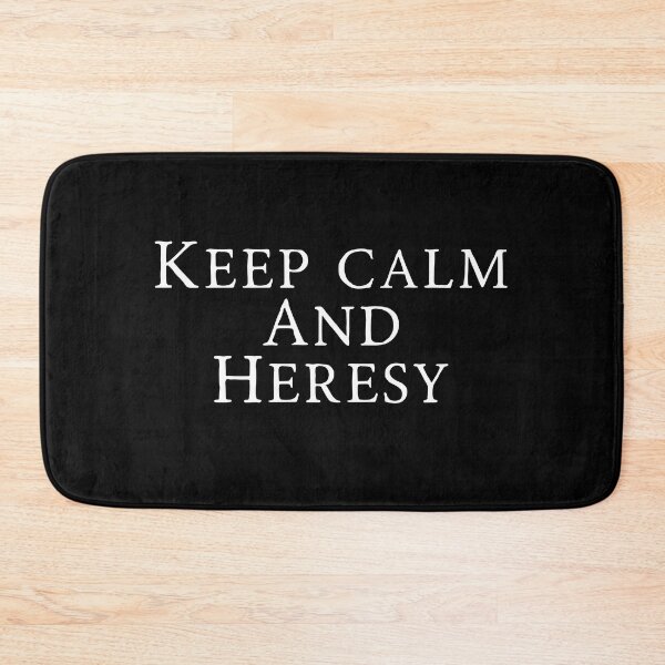 Item preview, Keep Calm And Heresy designed and sold by WarHaven.