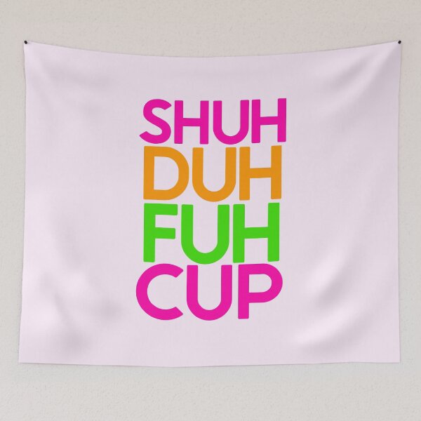 Item preview, Shut Duh Fuh Cup - Funny  designed and sold by PreciouslyMade8.
