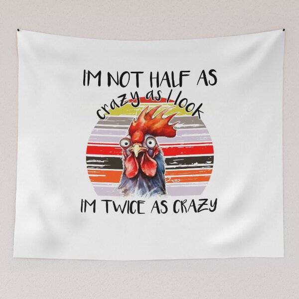 Item preview, I'm not half as crazy as I look I'm twice as crazy designed and sold by DIGIL DOWN.