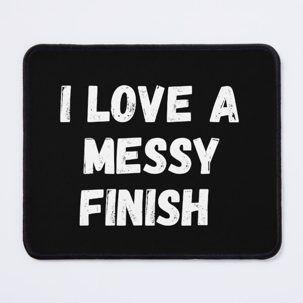 Item preview, I love a messy finish  designed and sold by manandi1.