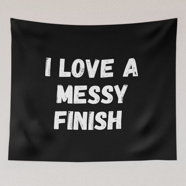 Item preview, I love a messy finish  designed and sold by manandi1.