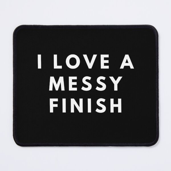 Item preview, I love a messy finish  designed and sold by manandi1.