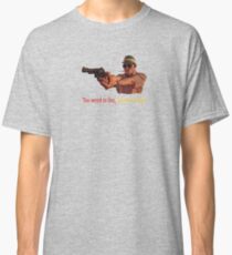 Fear And Loathing in Las Vegas - Too weird to live, too rare to die! Classic T-Shirt