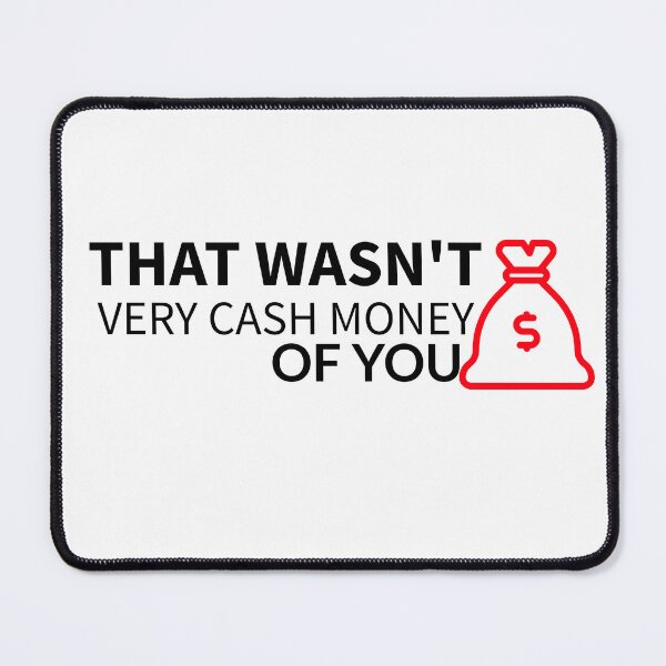 Item preview, THAT WASN'T VERY CASH MONEY OF YOU designed and sold by BestCoolStuff.
