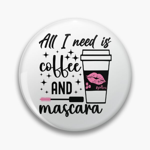 Item preview, All I need is Coffee and Mascara | Pink Mascara designed and sold by PearlMoonGrapes.