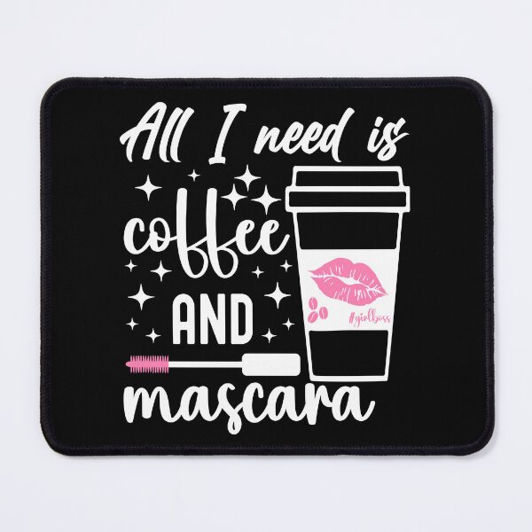 Item preview, All I need is Coffee and Mascara | Pink Mascara - Black designed and sold by PearlMoonGrapes.