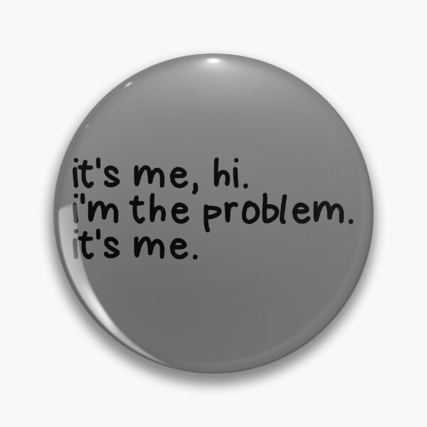 Item preview, It's Me Hi I'm The Problem It's Me Funny I'm The Problem Gear designed and sold by DynamicDesign.