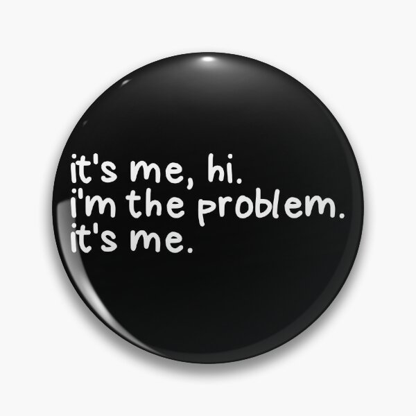 Item preview, It's Me Hi I'm The Problem It's Me Funny I'm The Problem Gear designed and sold by DynamicDesign.