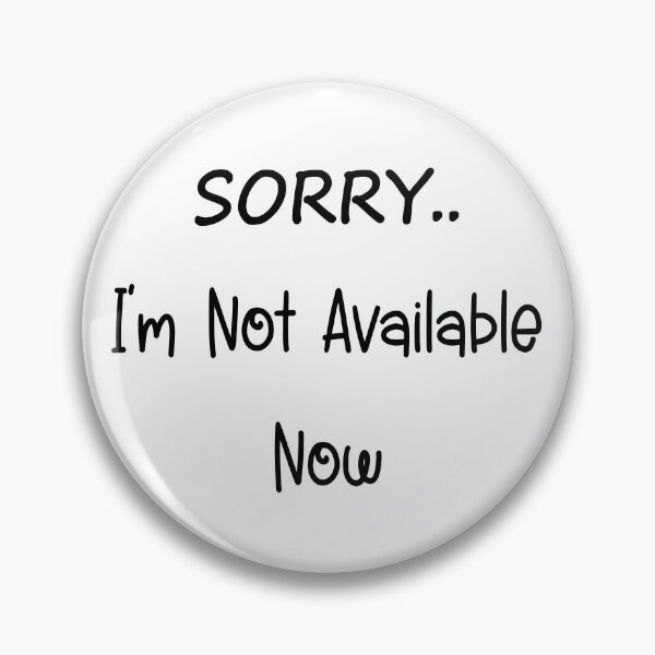 Item preview, SORRY.. I'm Not Available Now designed and sold by GiftsAndCrafts.