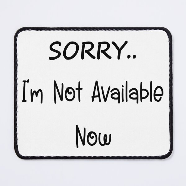 Item preview, SORRY.. I'm Not Available Now designed and sold by GiftsAndCrafts.