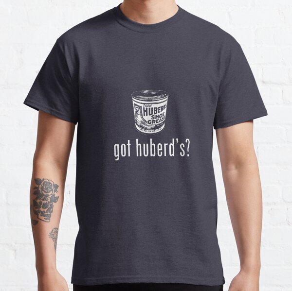 got huberd's? Classic T-Shirt