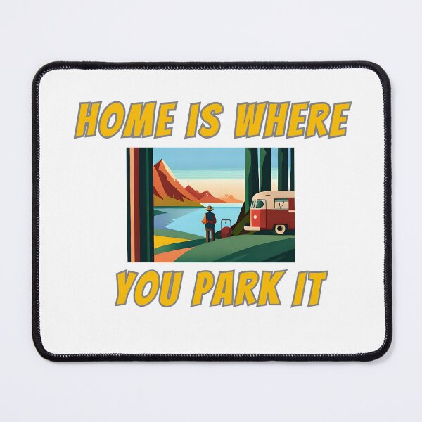 Item preview, RV Camping Home is Where you park it designed and sold by myfavoritesm4.