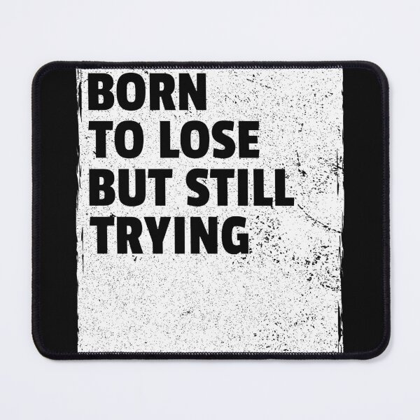 Item preview, Born to lose, but still trying designed and sold by DTProfessional.