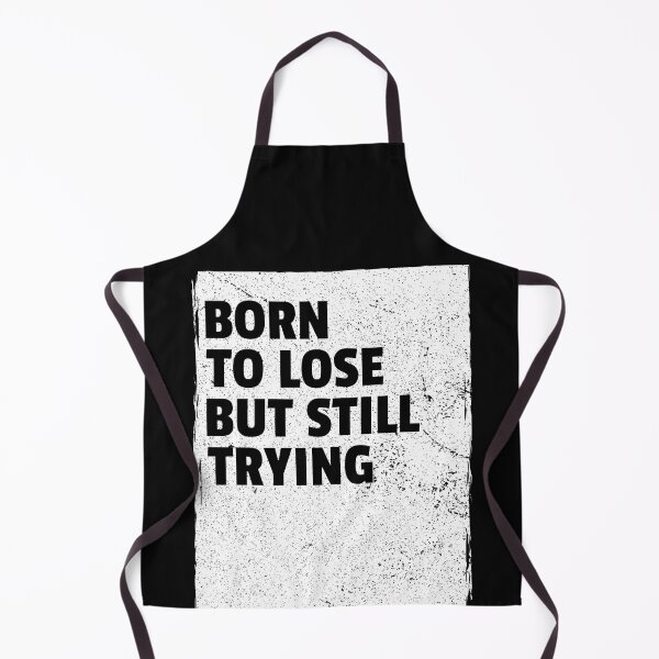 Item preview, Born to lose, but still trying designed and sold by DTProfessional.