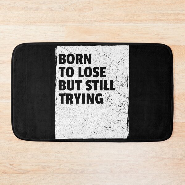 Item preview, Born to lose, but still trying designed and sold by DTProfessional.