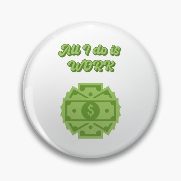 Item preview, All I do is work designed and sold by Digital-INKZ.