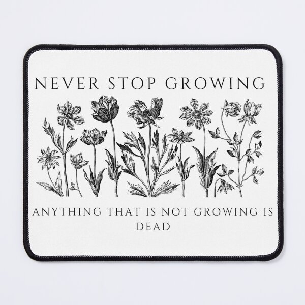 Item preview, Never Stop Growing... Quote designed and sold by AJdodd.